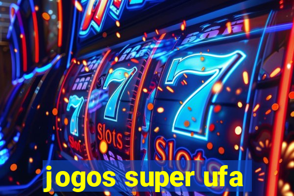 jogos super ufa